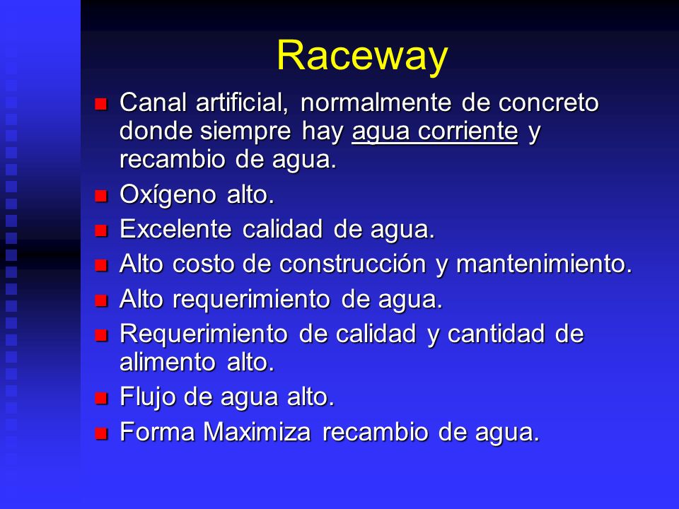 Raceway Canal artificial, normalmente de concreto donde siempre hay agua corriente y recambio de agua.