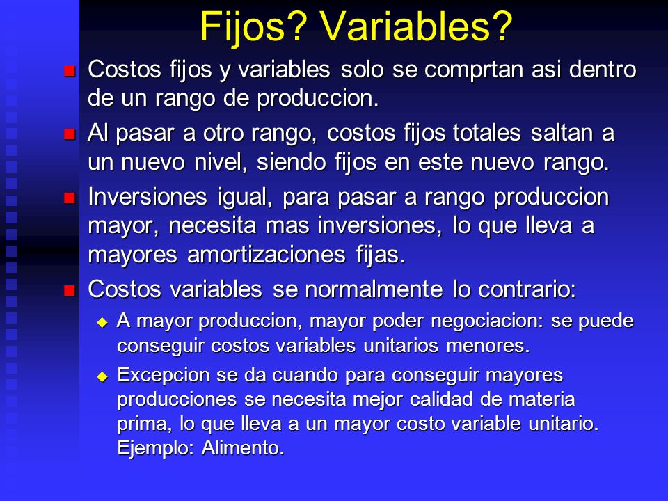 Fijos Variables Costos fijos y variables solo se comprtan asi dentro de un rango de produccion.