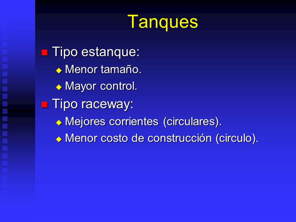 Tanques Tipo estanque: Tipo raceway: Menor tamaño. Mayor control.