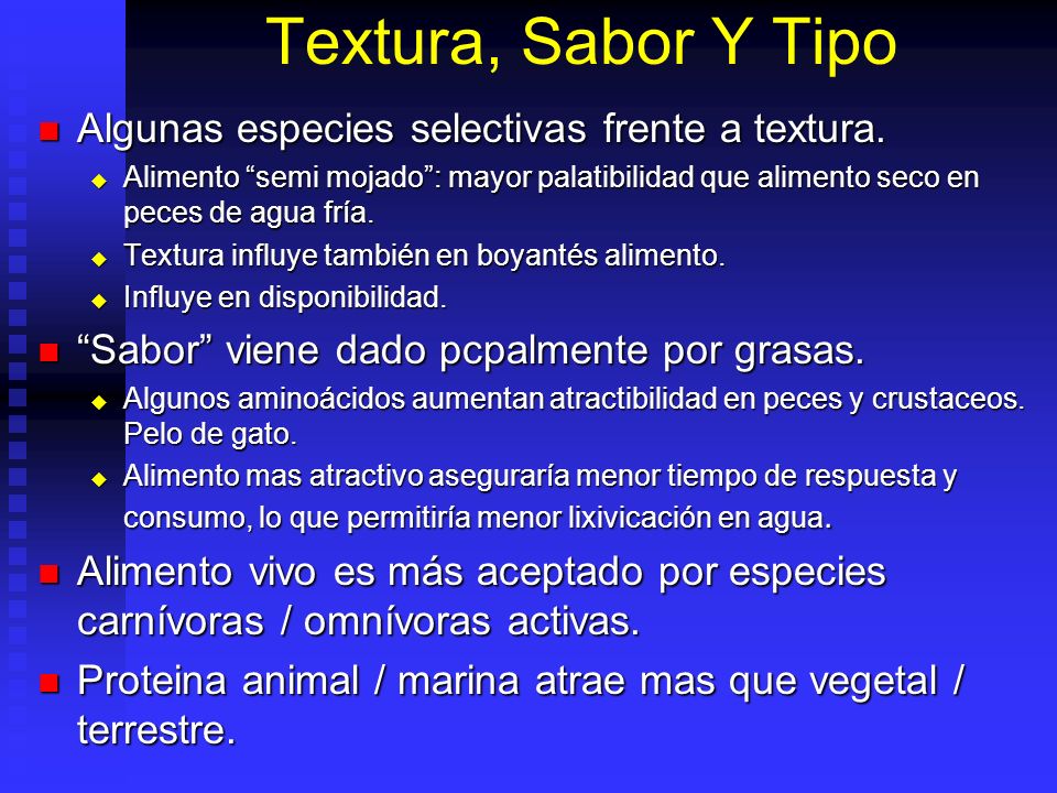 Textura, Sabor Y Tipo Algunas especies selectivas frente a textura.
