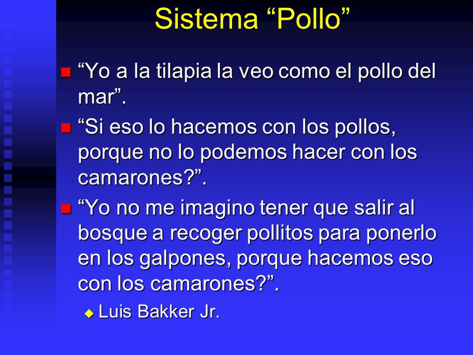 Sistema Pollo Yo a la tilapia la veo como el pollo del mar .