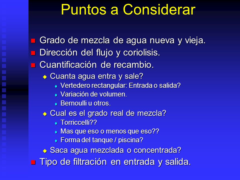 Puntos a Considerar Grado de mezcla de agua nueva y vieja.