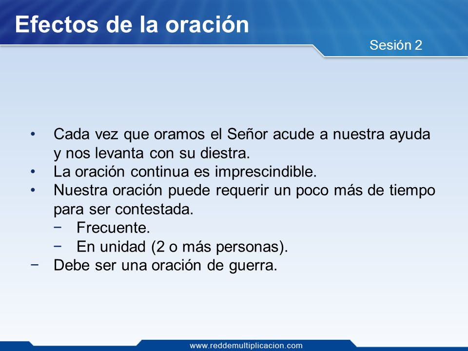 Efectos de la oración Sesión 2. Cada vez que oramos el Señor acude a nuestra ayuda y nos levanta con su diestra.
