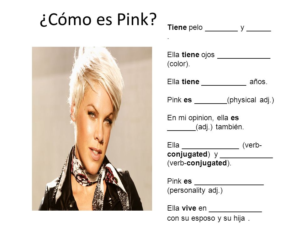 ¿Cómo es Pink Tiene pelo ________ y ______ .
