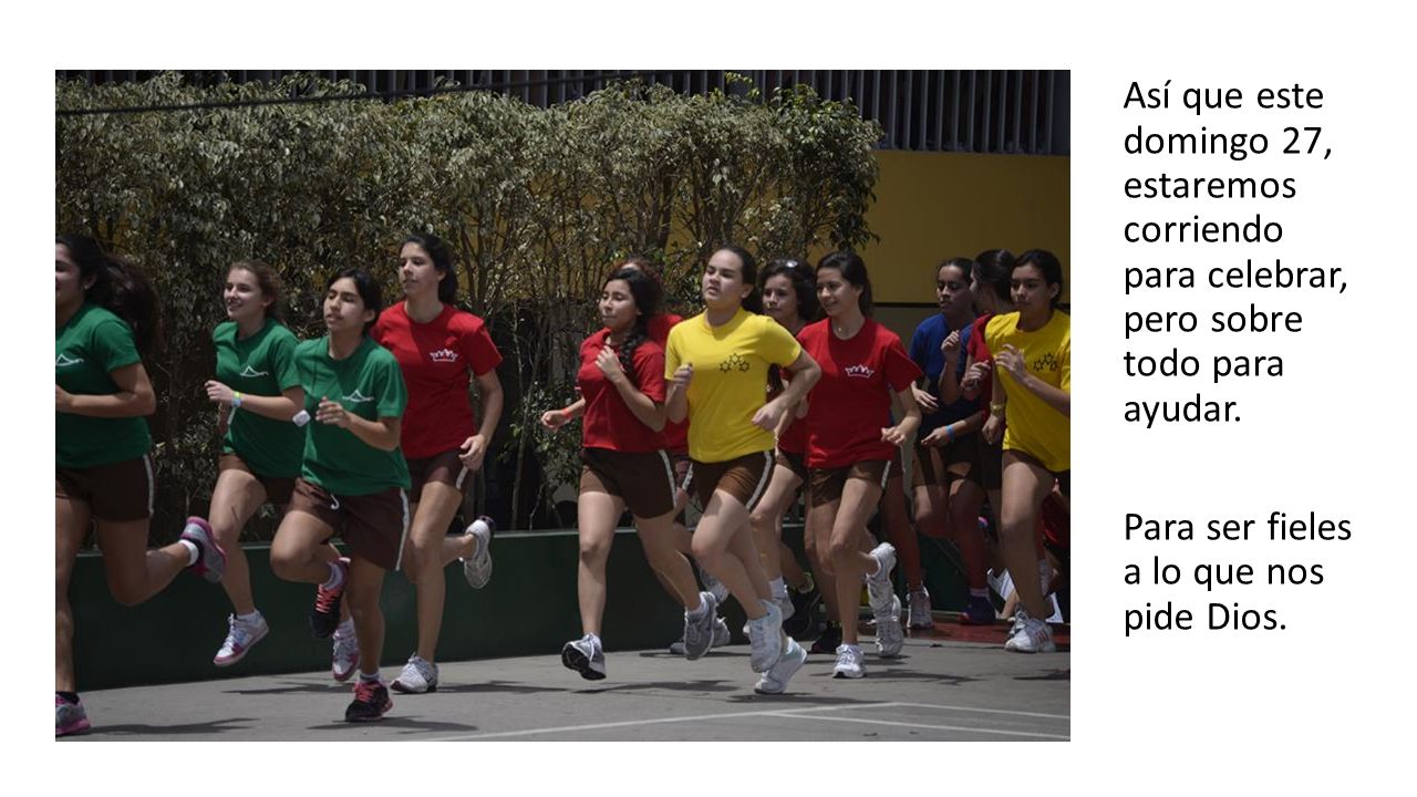 Así que este domingo 27, estaremos corriendo para celebrar, pero sobre todo para ayudar.