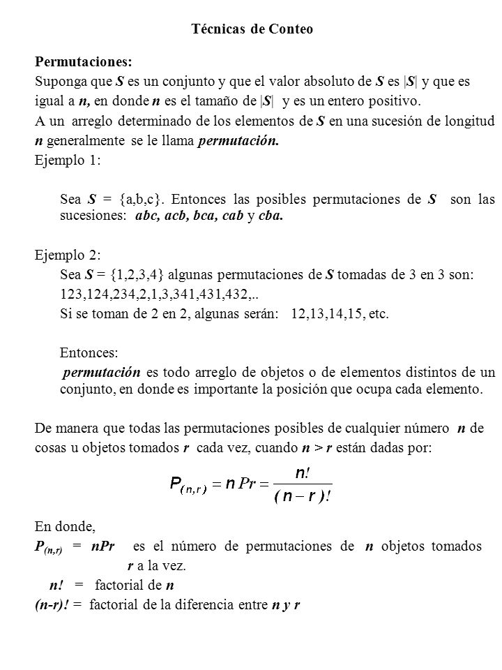 Técnicas de Conteo Permutaciones: Suponga que S es un conjunto y que el valor absoluto de S es |S| y que es.