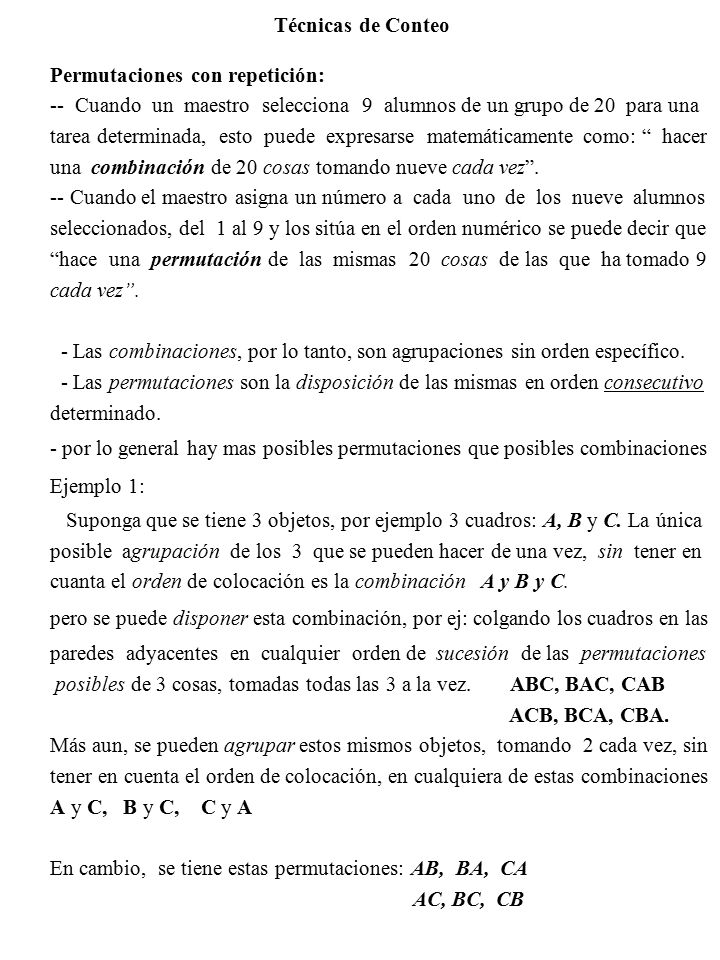 Técnicas de Conteo Permutaciones con repetición: -- Cuando un maestro selecciona 9 alumnos de un grupo de 20 para una.