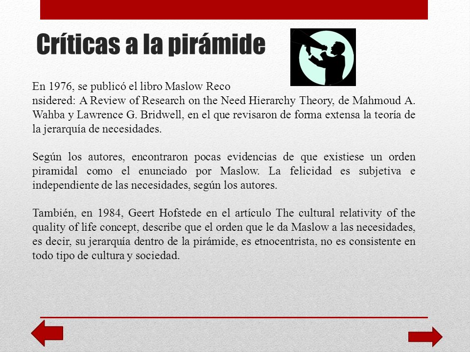 Críticas a la pirámide En 1976, se publicó el libro Maslow Reco