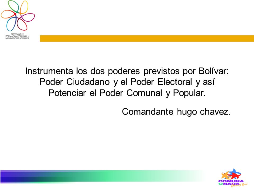 Instrumenta los dos poderes previstos por Bolívar: Poder Ciudadano y el Poder Electoral y así Potenciar el Poder Comunal y Popular.