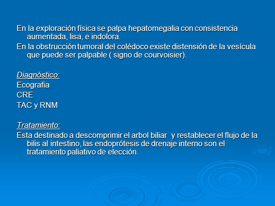 En la exploración física se palpa hepatomegalia con consistencia aumentada, lisa, e indolora.