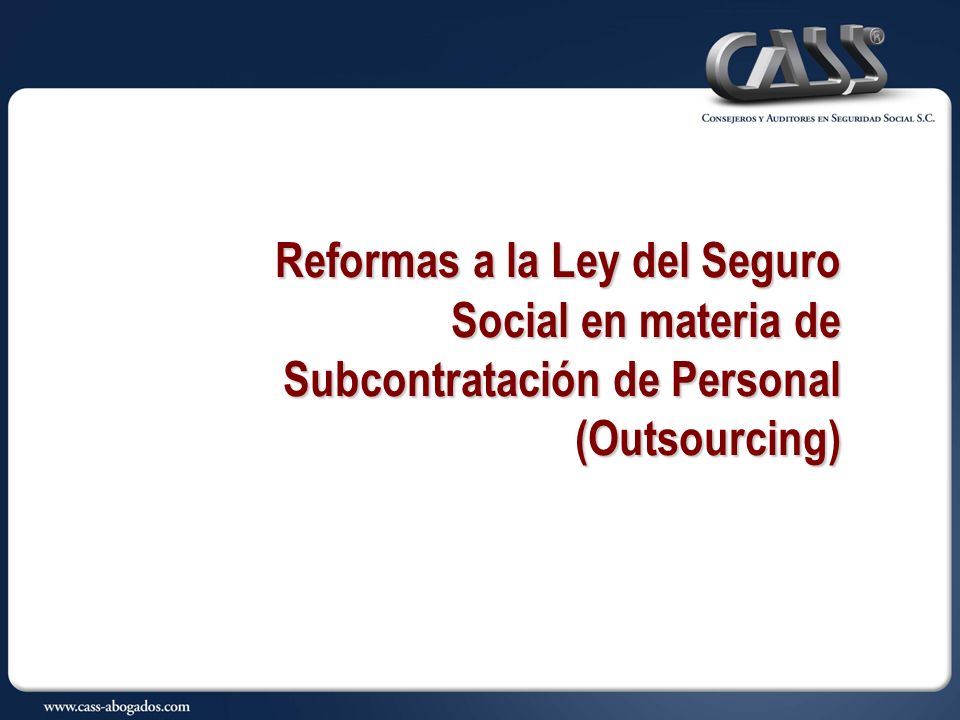 Reformas a la Ley del Seguro Social en materia de Subcontratación de Personal (Outsourcing)