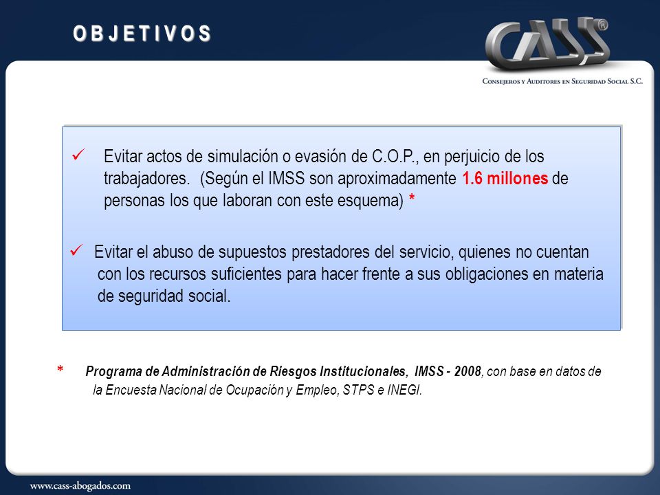 O B J E T I V O S Evitar actos de simulación o evasión de C.O.P., en perjuicio de los.