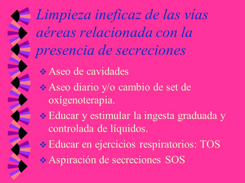 Limpieza ineficaz de las vías aéreas relacionada con la presencia de secreciones