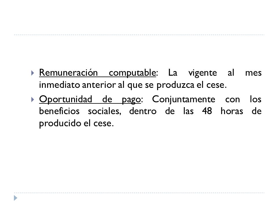 Remuneración computable: La vigente al mes inmediato anterior al que se produzca el cese.