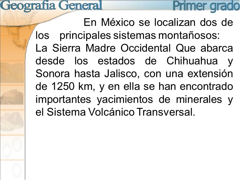 En México se localizan dos de los principales sistemas montañosos: