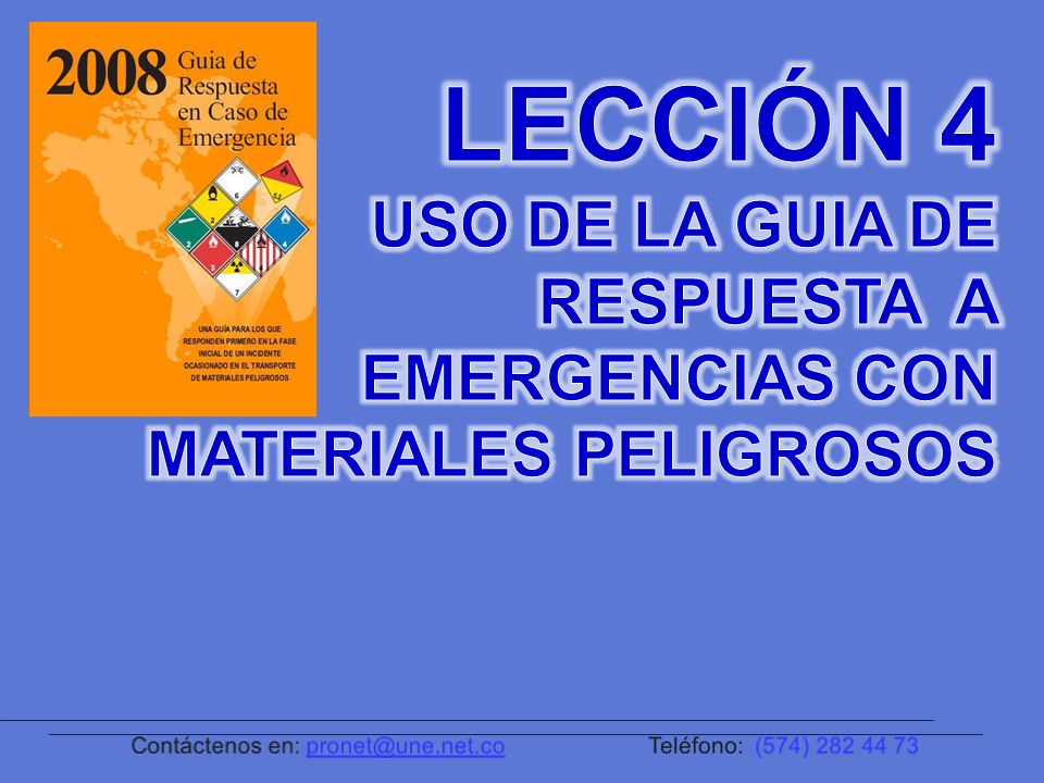 LECCIÓN 4 USO DE LA GUIA DE RESPUESTA A EMERGENCIAS CON MATERIALES PELIGROSOS