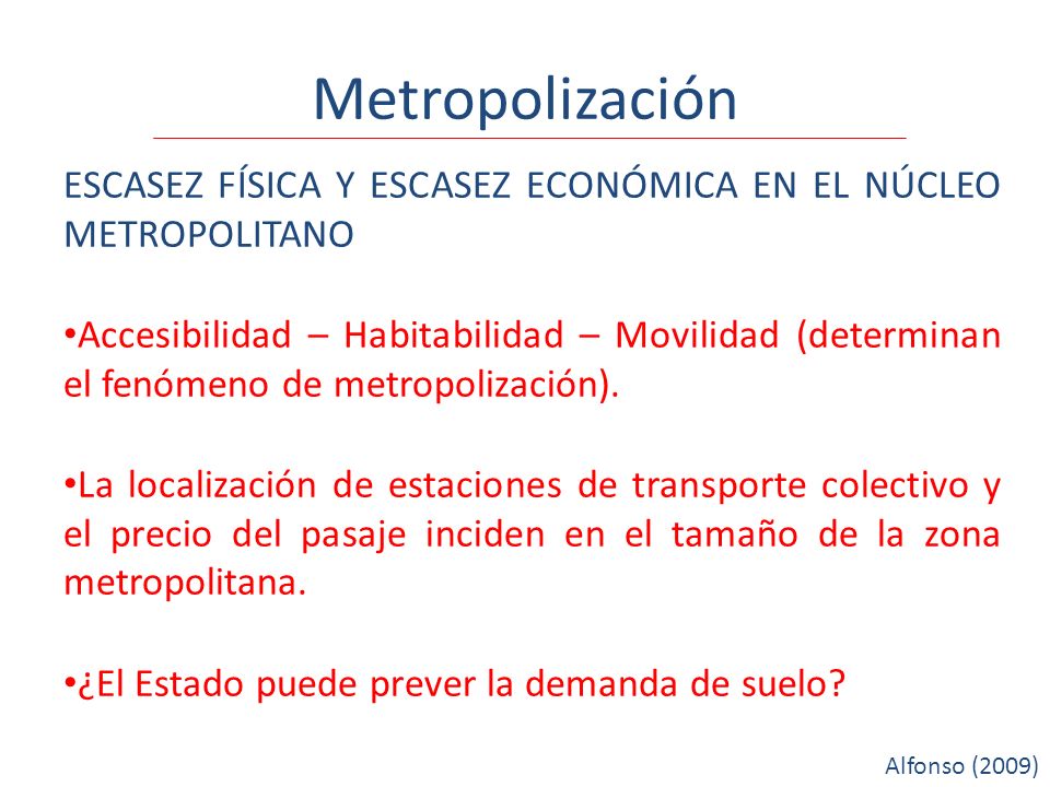 Metropolización ESCASEZ FÍSICA Y ESCASEZ ECONÓMICA EN EL NÚCLEO METROPOLITANO.