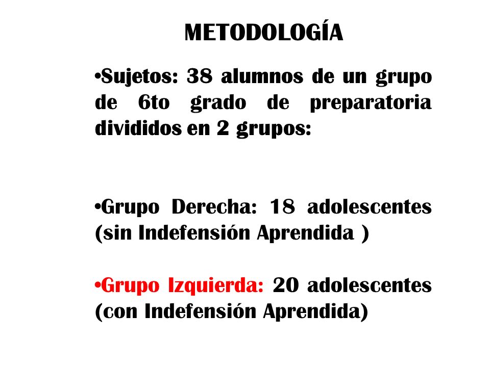 METODOLOGÍA Sujetos: 38 alumnos de un grupo de 6to grado de preparatoria divididos en 2 grupos: