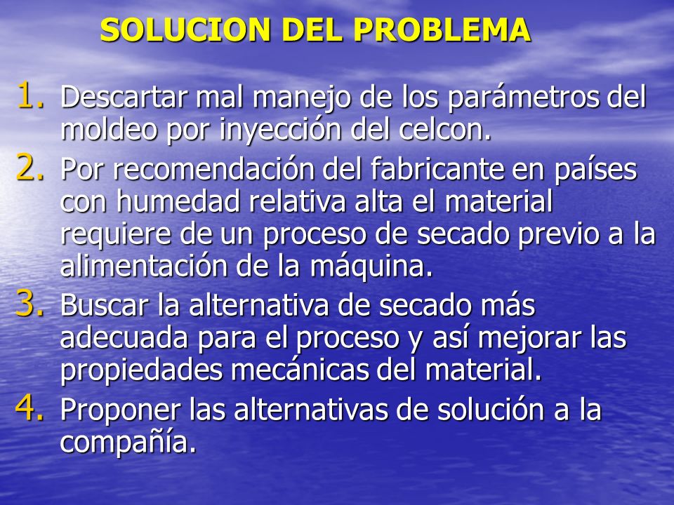 SOLUCION DEL PROBLEMA Descartar mal manejo de los parámetros del moldeo por inyección del celcon.