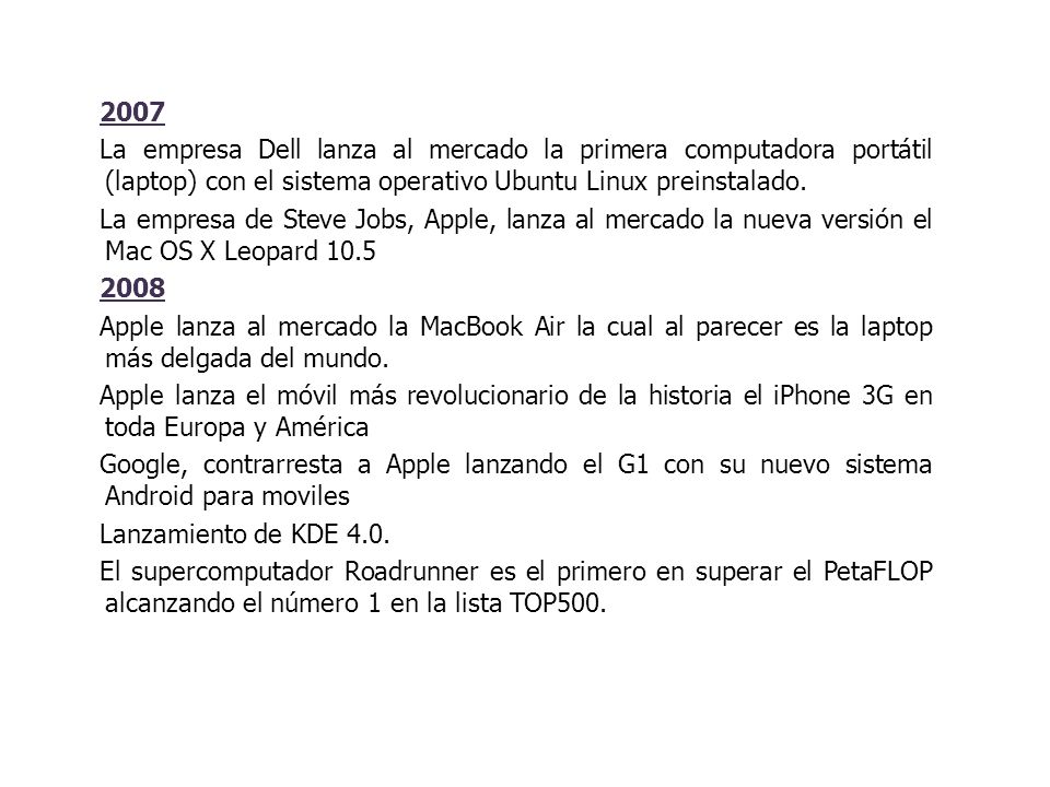 2007 La empresa Dell lanza al mercado la primera computadora portátil (laptop) con el sistema operativo Ubuntu Linux preinstalado.