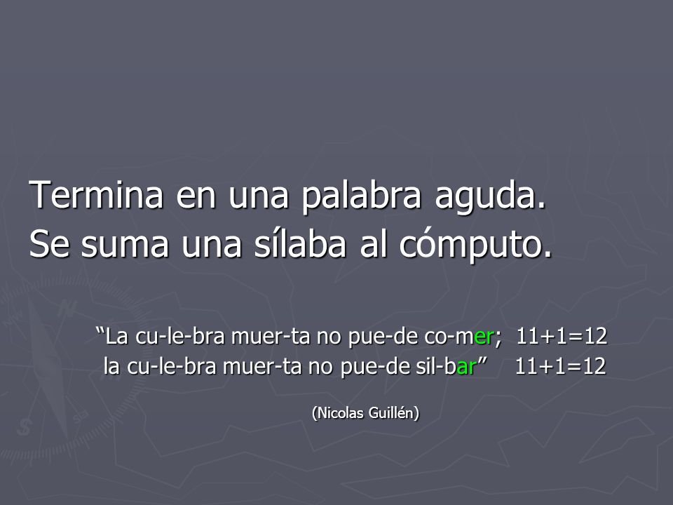 Termina en una palabra aguda. Se suma una sílaba al cómputo.