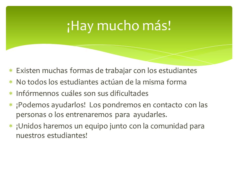 ¡Hay mucho más! Existen muchas formas de trabajar con los estudiantes