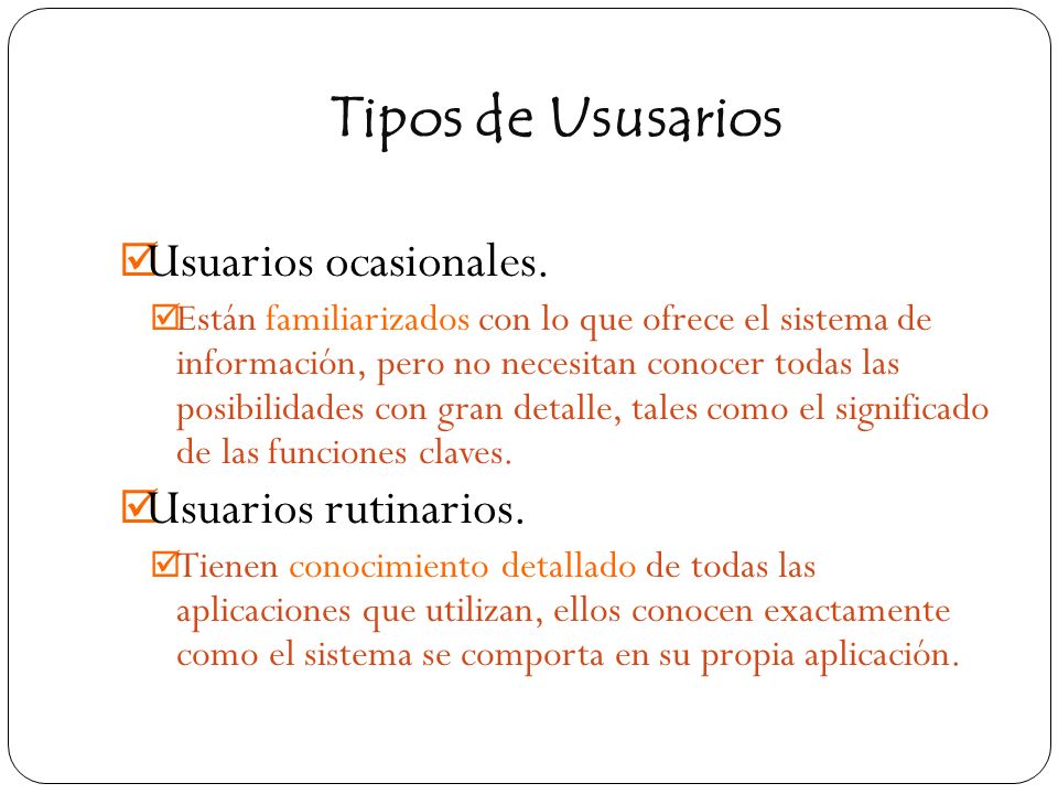 Tipos de Ususarios Usuarios ocasionales. Usuarios rutinarios.