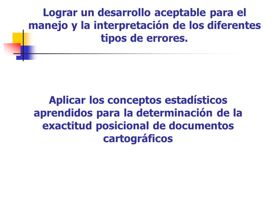 Lograr un desarrollo aceptable para el manejo y la interpretación de los diferentes tipos de errores.