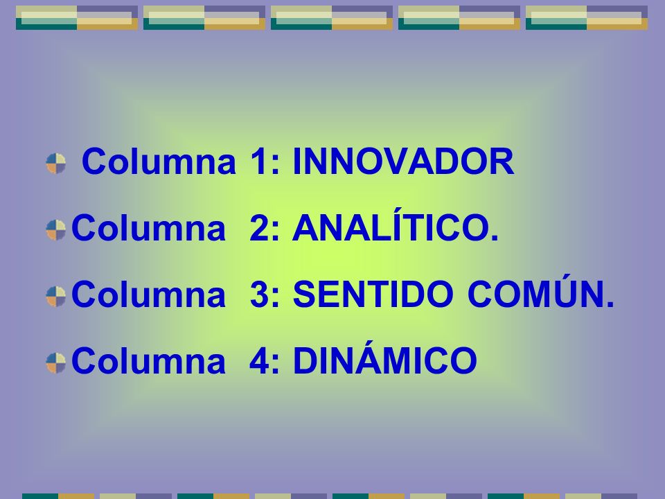 Columna 1: INNOVADOR Columna 2: ANALÍTICO. Columna 3: SENTIDO COMÚN. Columna 4: DINÁMICO