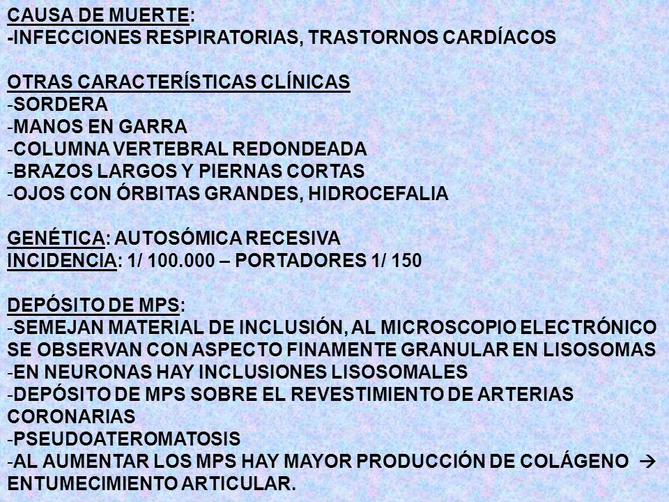 CAUSA DE MUERTE: -INFECCIONES RESPIRATORIAS, TRASTORNOS CARDÍACOS. OTRAS CARACTERÍSTICAS CLÍNICAS.