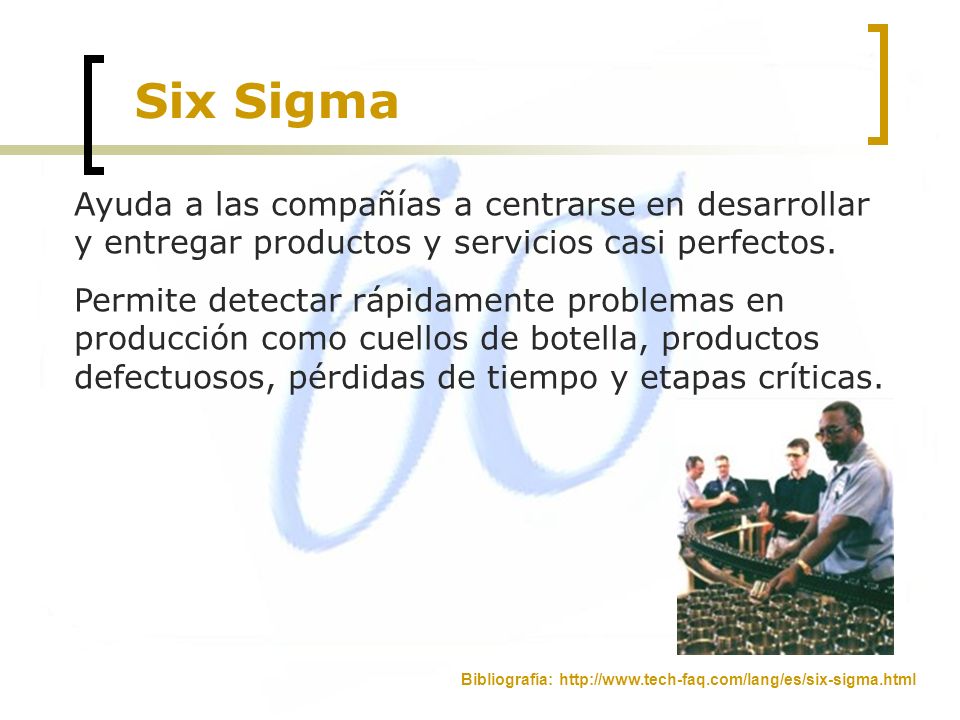 Six Sigma Ayuda a las compañías a centrarse en desarrollar y entregar productos y servicios casi perfectos.
