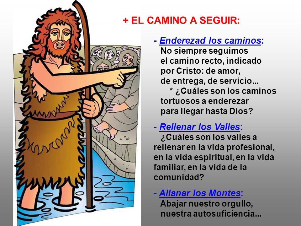 + EL CAMINO A SEGUIR: - Enderezad los caminos: - Rellenar los Valles: