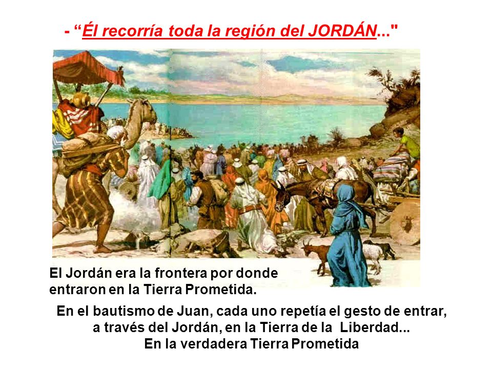 - Él recorría toda la región del JORDÁN...