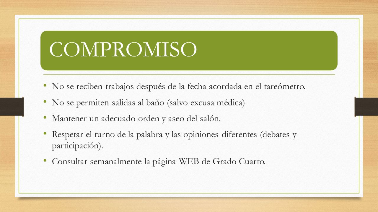 COMPROMISO No se reciben trabajos después de la fecha acordada en el tareómetro. No se permiten salidas al baño (salvo excusa médica)