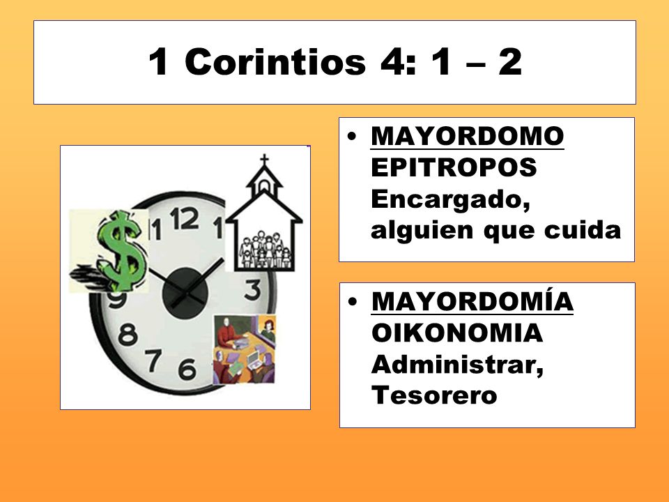1 Corintios 4: 1 – 2 MAYORDOMO EPITROPOS Encargado, alguien que cuida