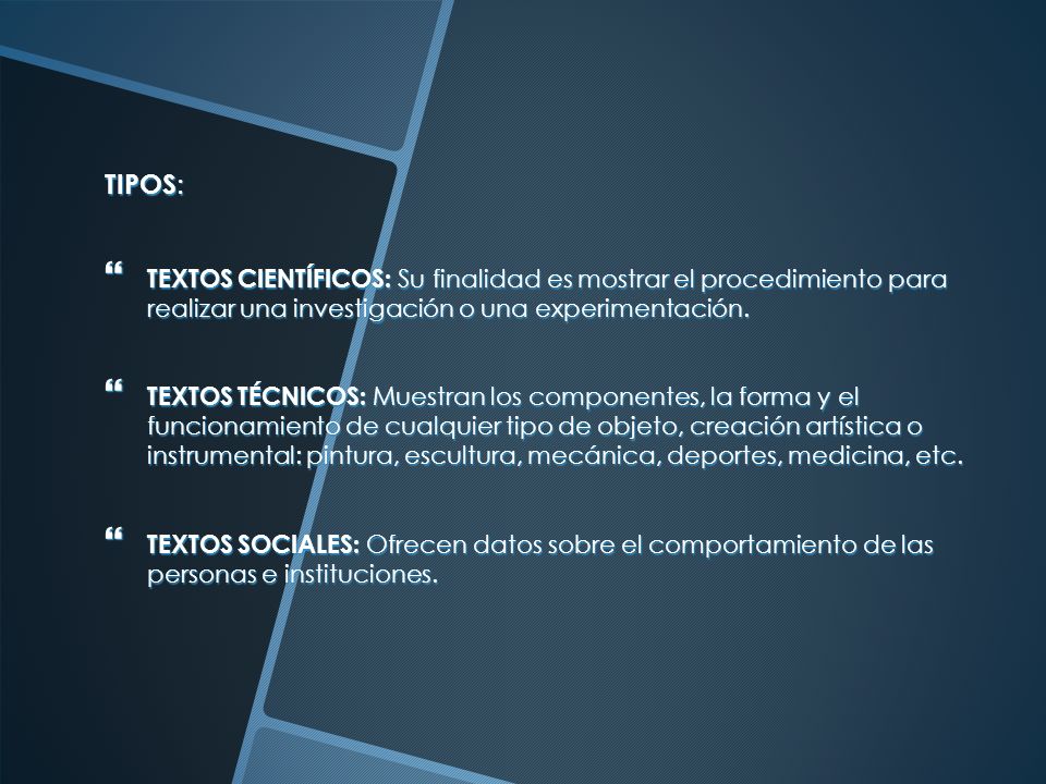 TIPOS: TEXTOS CIENTÍFICOS: Su finalidad es mostrar el procedimiento para realizar una investigación o una experimentación.