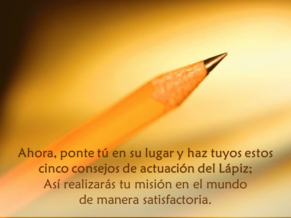 Así realizarás tu misión en el mundo de manera satisfactoria.