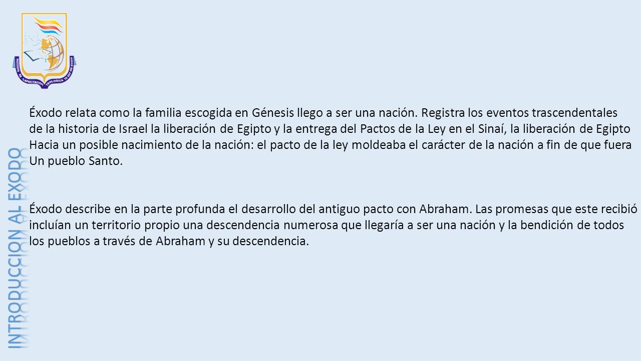 Éxodo relata como la familia escogida en Génesis llego a ser una nación. Registra los eventos trascendentales