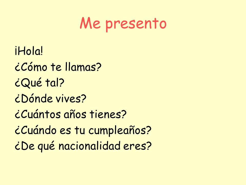 Me presento ¡Hola! ¿Cómo te llamas ¿Qué tal ¿Dónde vives