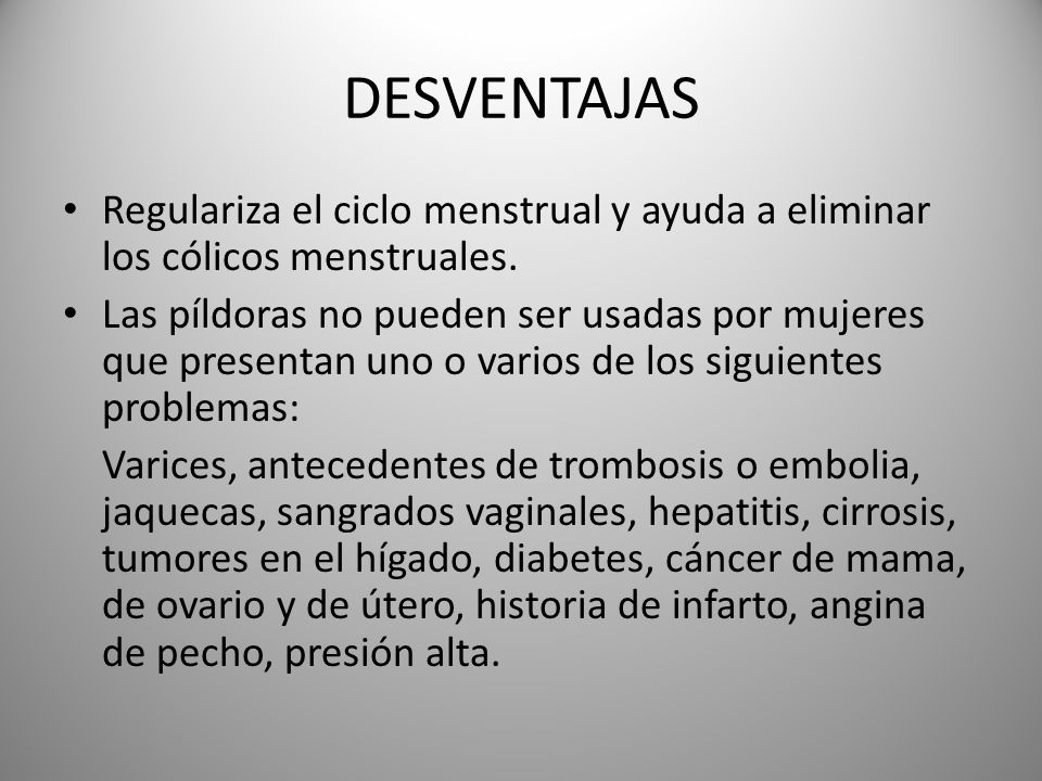 DESVENTAJAS Regulariza el ciclo menstrual y ayuda a eliminar los cólicos menstruales.