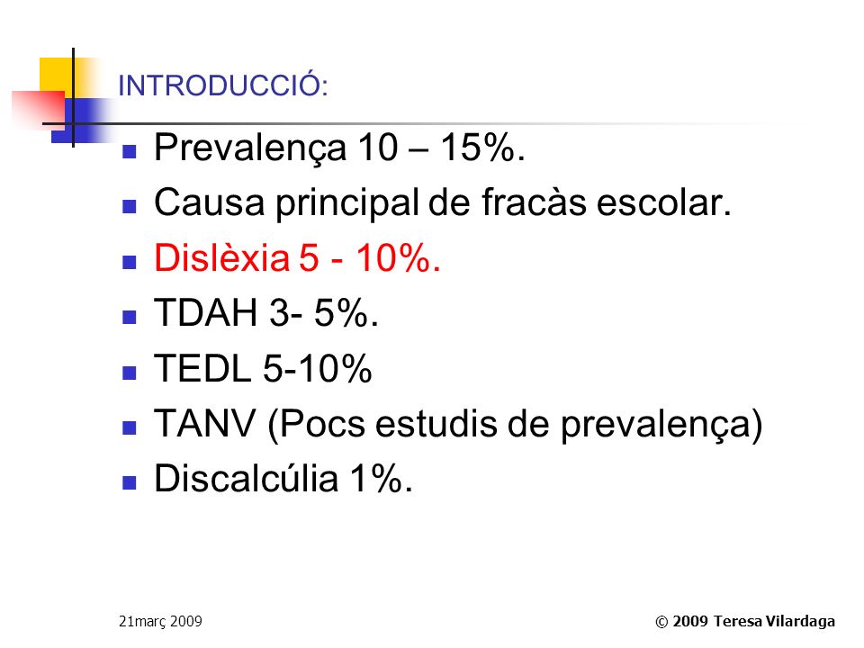 Causa principal de fracàs escolar. Dislèxia %. TDAH 3- 5%.
