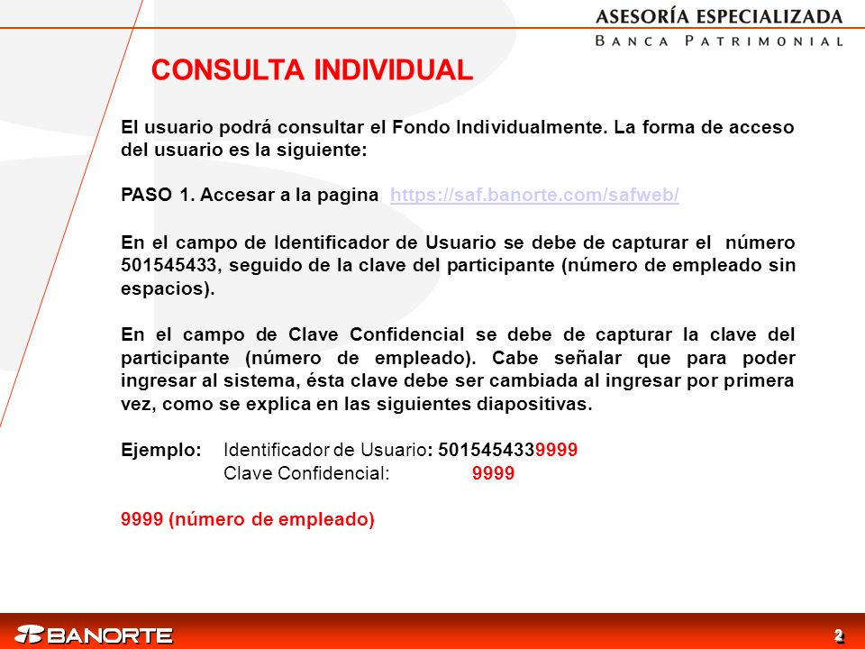 CONSULTA INDIVIDUAL El usuario podrá consultar el Fondo Individualmente. La forma de acceso del usuario es la siguiente: