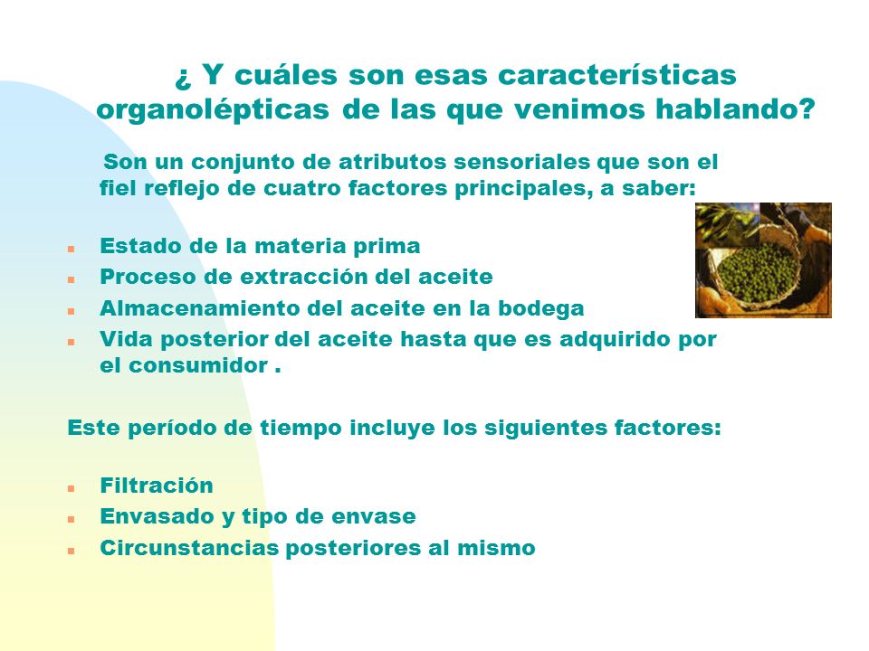 ¿ Y cuáles son esas características organolépticas de las que venimos hablando