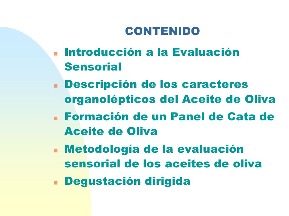 CONTENIDO Introducción a la Evaluación Sensorial. Descripción de los caracteres organolépticos del Aceite de Oliva.