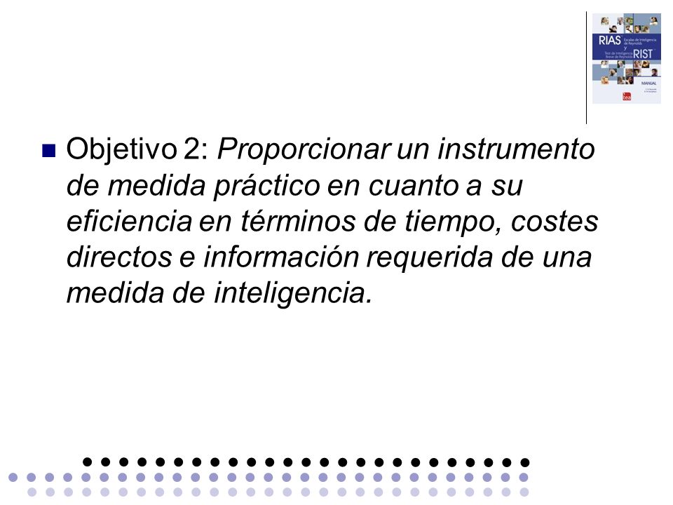 Objetivo 2: Proporcionar un instrumento de medida práctico en cuanto a su eficiencia en términos de tiempo, costes directos e información requerida de una medida de inteligencia.
