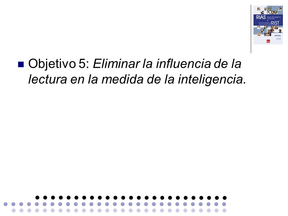 Objetivo 5: Eliminar la influencia de la lectura en la medida de la inteligencia.
