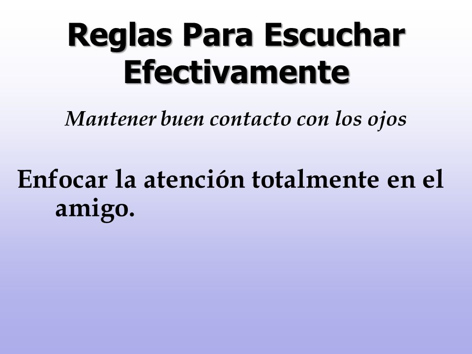 Reglas Para Escuchar Efectivamente Mantener buen contacto con los ojos
