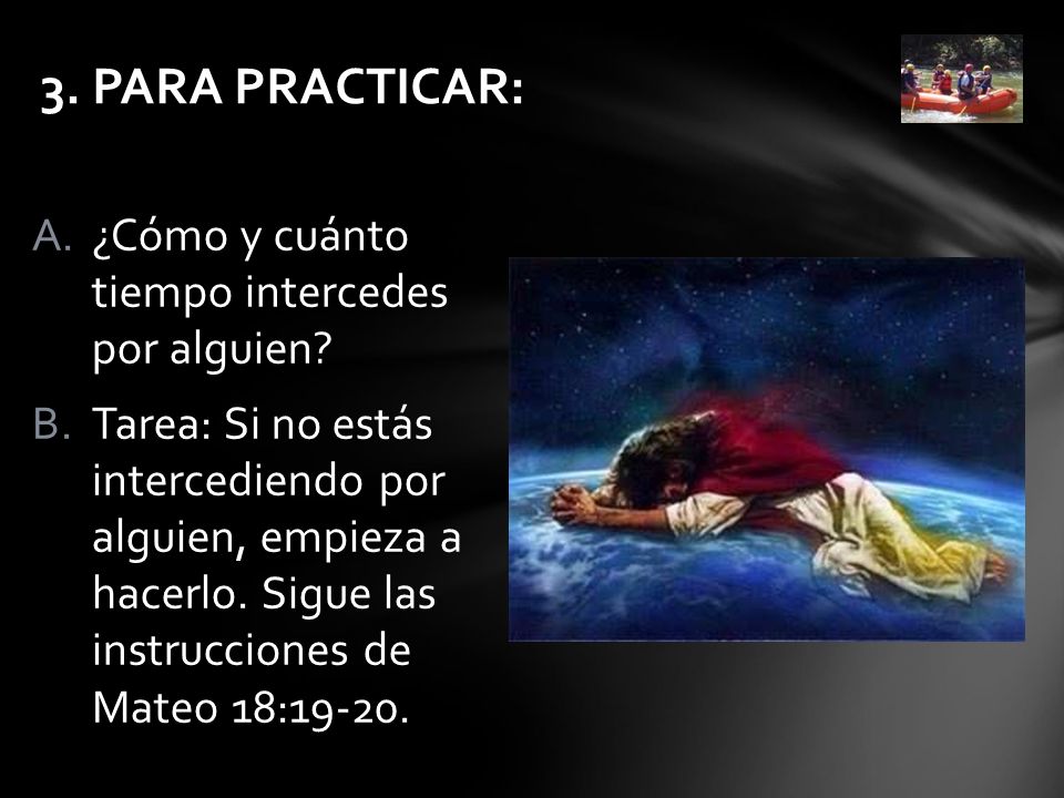 3. PARA PRACTICAR: ¿Cómo y cuánto tiempo intercedes por alguien