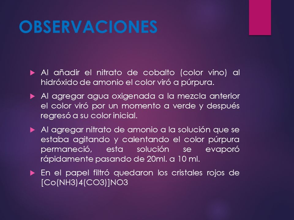 OBSERVACIONES Al añadir el nitrato de cobalto (color vino) al hidróxido de amonio el color viró a púrpura.