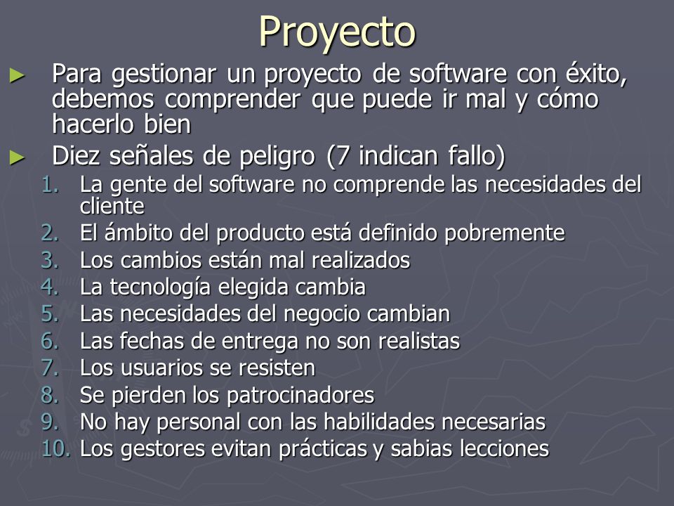 Proyecto Para gestionar un proyecto de software con éxito, debemos comprender que puede ir mal y cómo hacerlo bien.